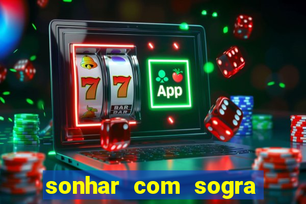 sonhar com sogra no jogo do bicho